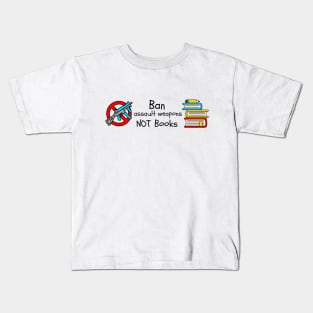 Ban Assault Weapons Not Books Kids T-Shirt